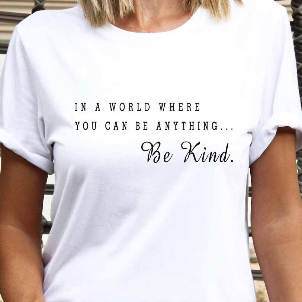 In A World Where You Can Be Anything Be Kind Shirt